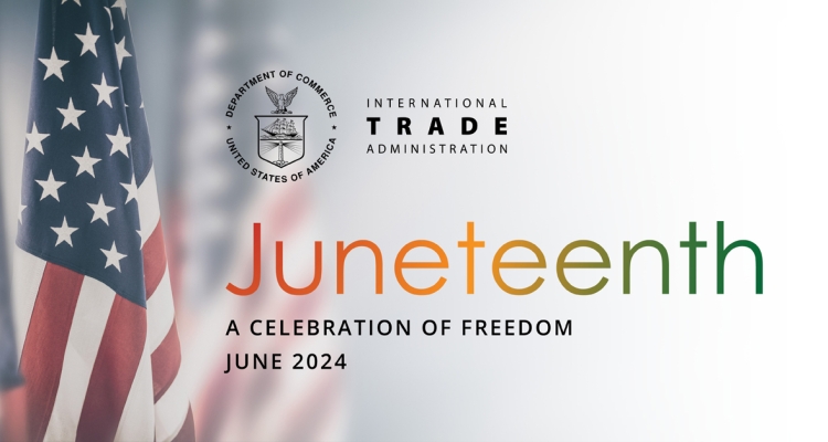 Celebrating Juneteenth | Tradeology, an ITA blog