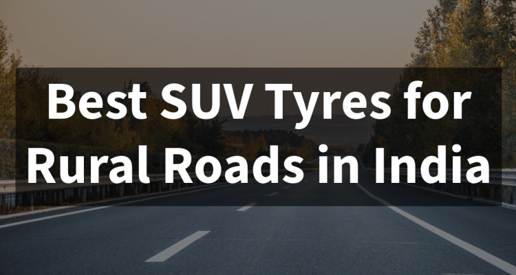 You are currently viewing Discover the Best SUV Tyres for Optimal Performance on Rural Roads in India