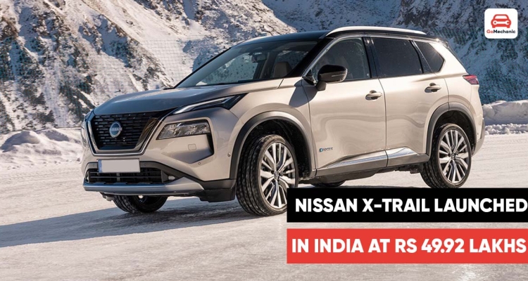 Nissan X-Trail launched in India, priced at Rs 49.92 lakh