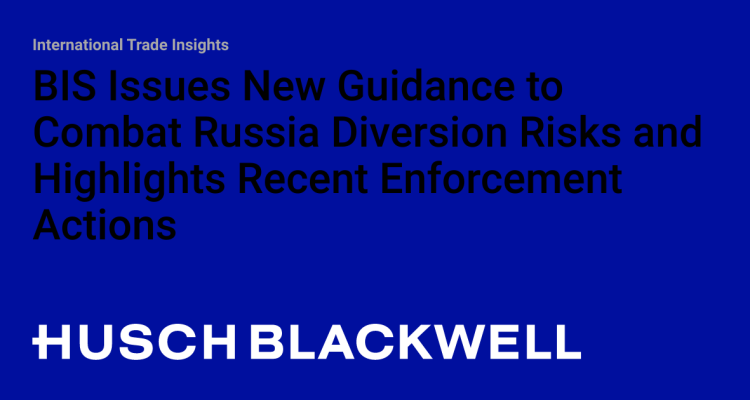 The U.s. Department Of Commerce’s Bureau Of Industry And Security Issued New Guidance To Combat Russian Money Transfer Risks And