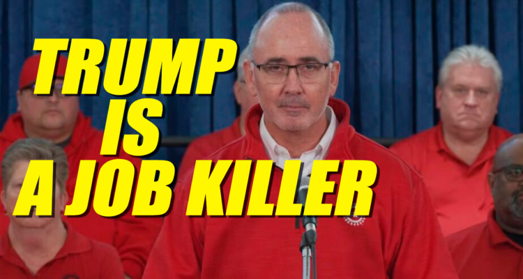 UAW Boss Hits Out At Donald Trump, Calls Him A “Job-Killer”