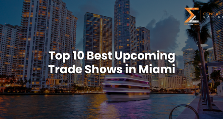 Top 10 Best Upcoming Trade Shows in Miami