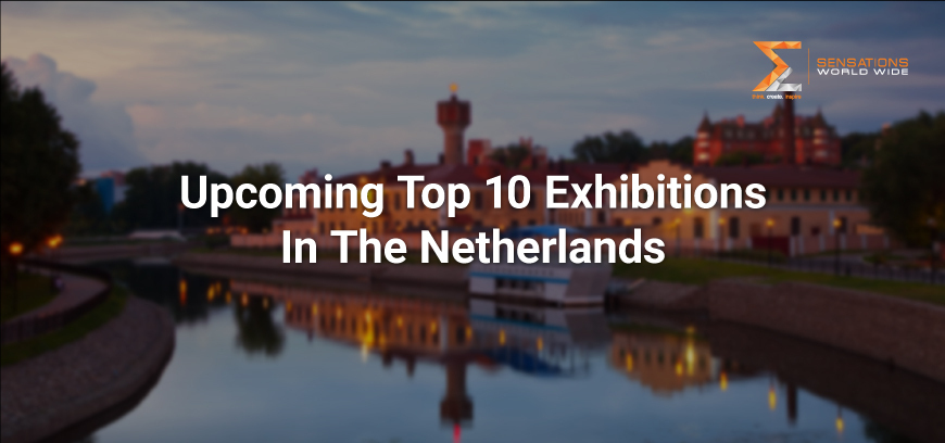 List Of The Top Ten Exhibitions In The Netherlands In 2024-2025