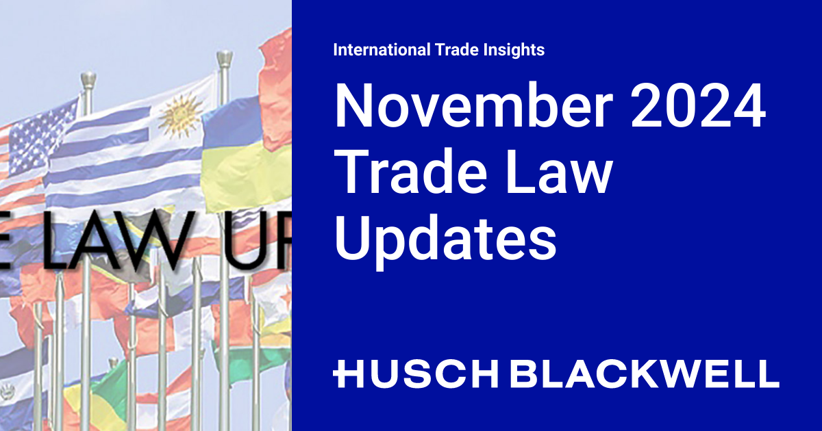 November 2024 Trade Law Update