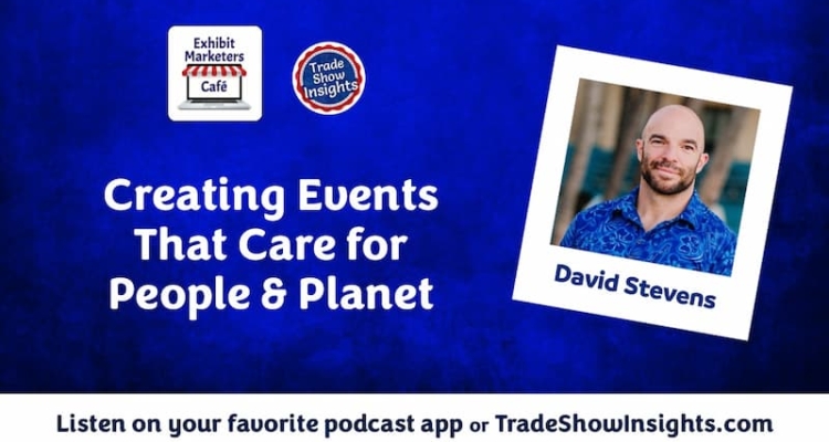 Promotional banner for a Trade Show Insights podcast episode on "Creating Events That Care for People & Planet" featuring David Stevens